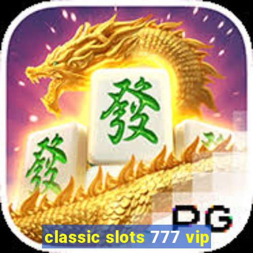 classic slots 777 vip