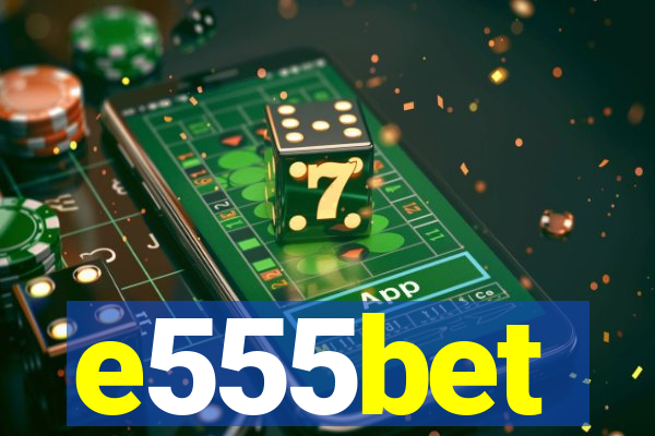 e555bet