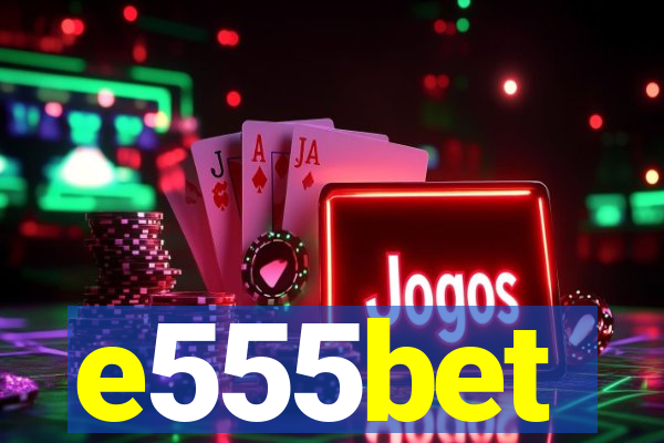 e555bet