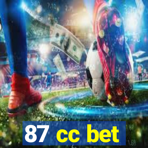 87 cc bet