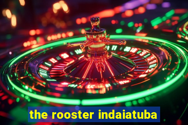 the rooster indaiatuba