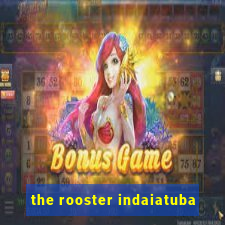 the rooster indaiatuba