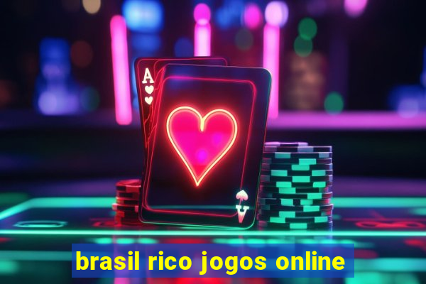 brasil rico jogos online