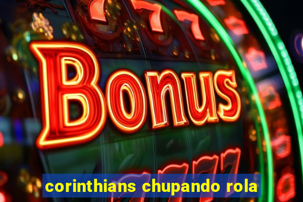 corinthians chupando rola