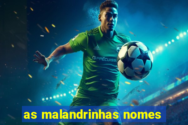 as malandrinhas nomes