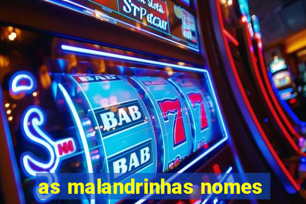 as malandrinhas nomes