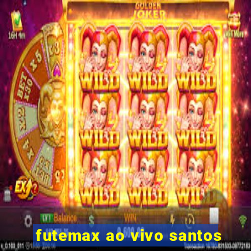 futemax ao vivo santos