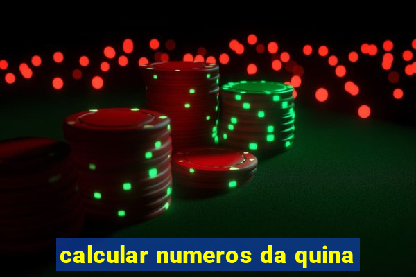 calcular numeros da quina