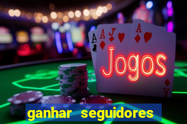 ganhar seguidores instagram gratis