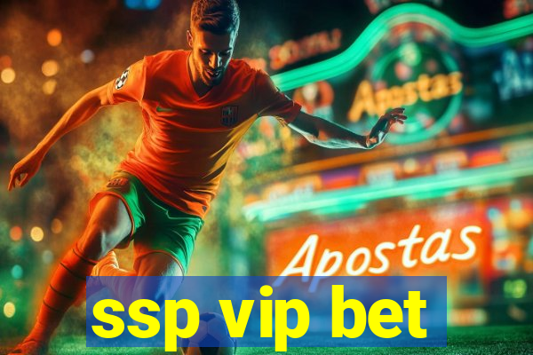 ssp vip bet