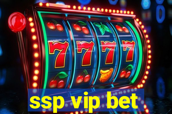 ssp vip bet