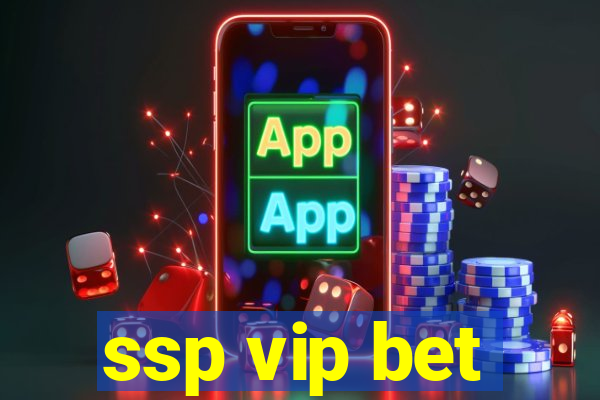 ssp vip bet