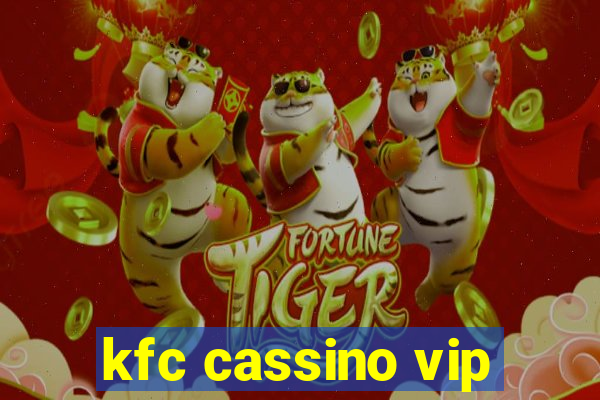 kfc cassino vip