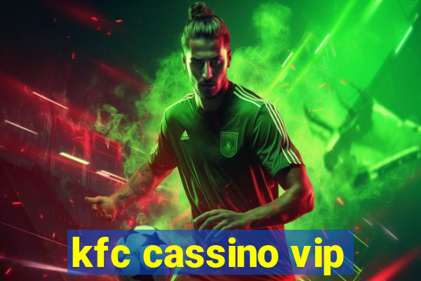 kfc cassino vip