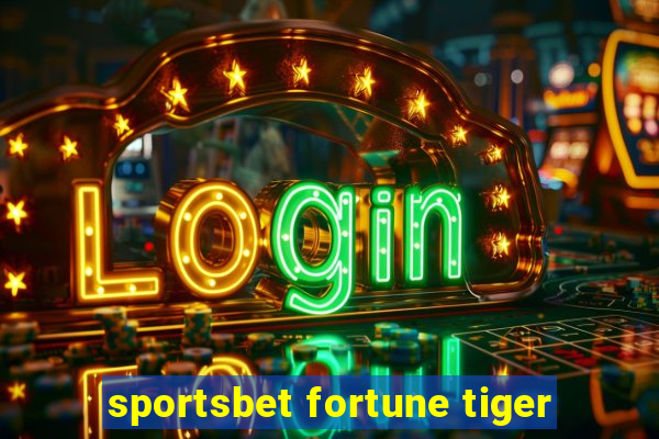 sportsbet fortune tiger