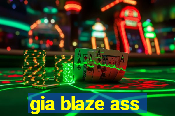 gia blaze ass