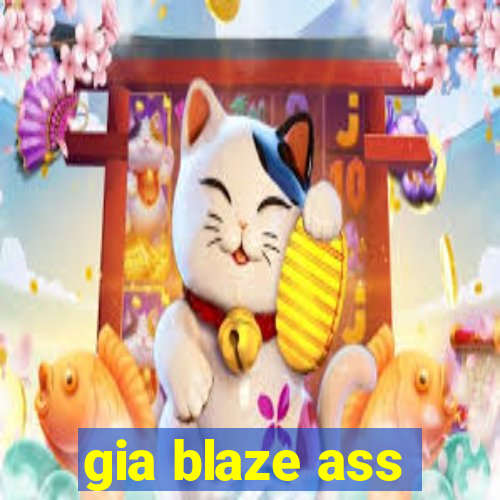 gia blaze ass