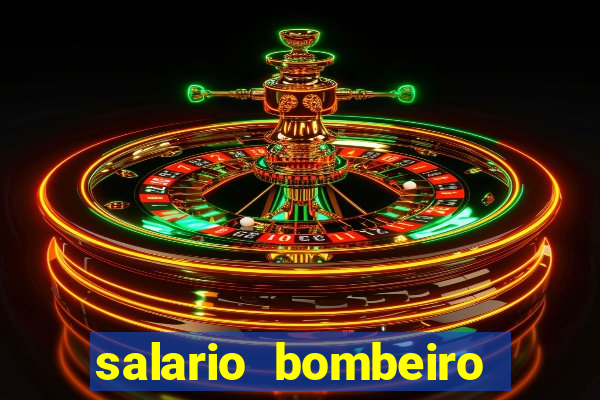 salario bombeiro militar bahia