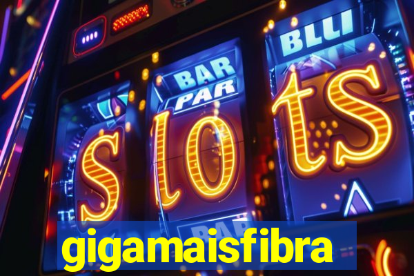 gigamaisfibra