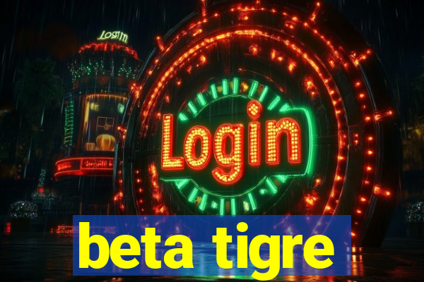 beta tigre