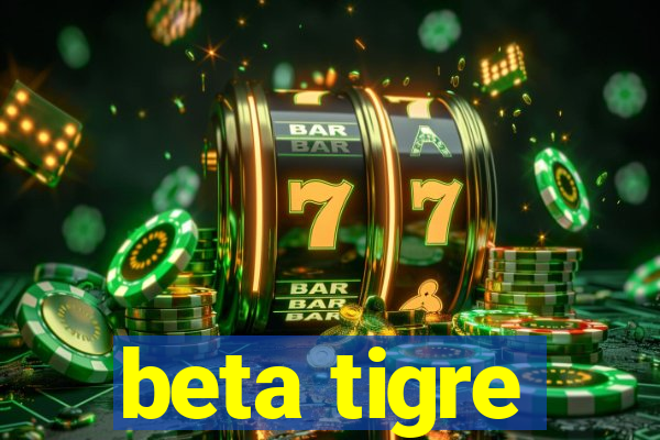 beta tigre