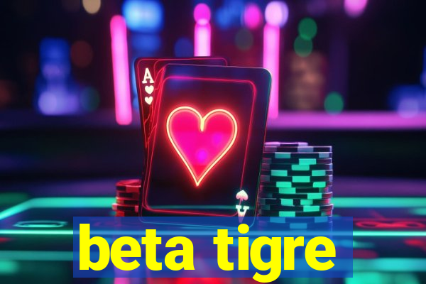 beta tigre