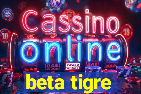 beta tigre