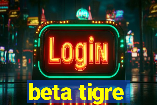 beta tigre