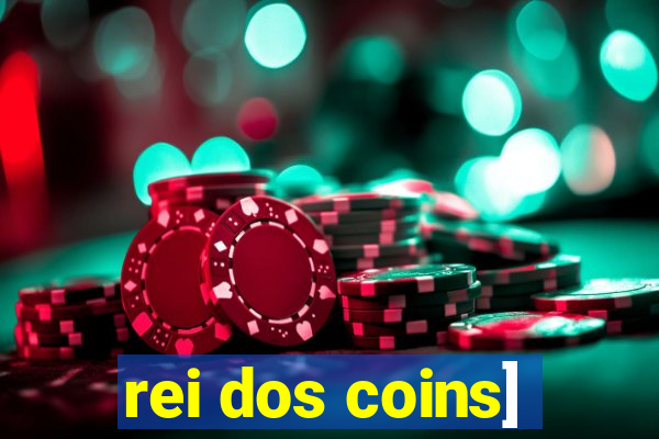 rei dos coins]