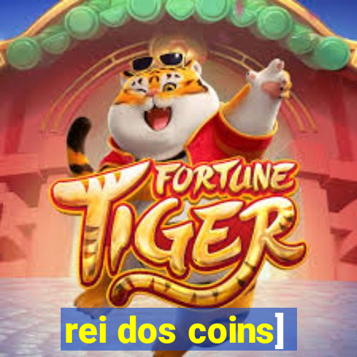 rei dos coins]