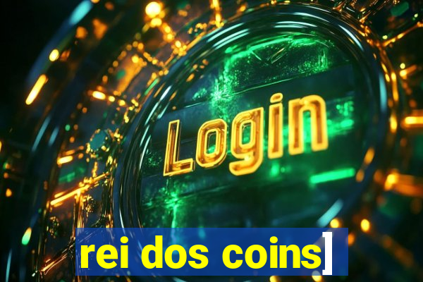 rei dos coins]