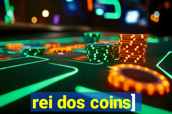 rei dos coins]