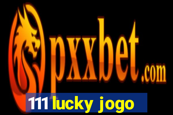 111 lucky jogo