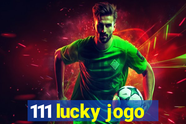 111 lucky jogo