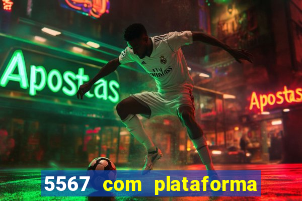 5567 com plataforma de jogos