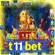 t11 bet