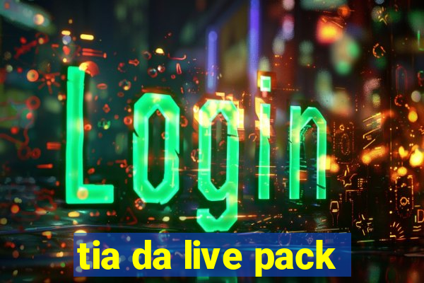 tia da live pack