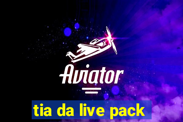 tia da live pack