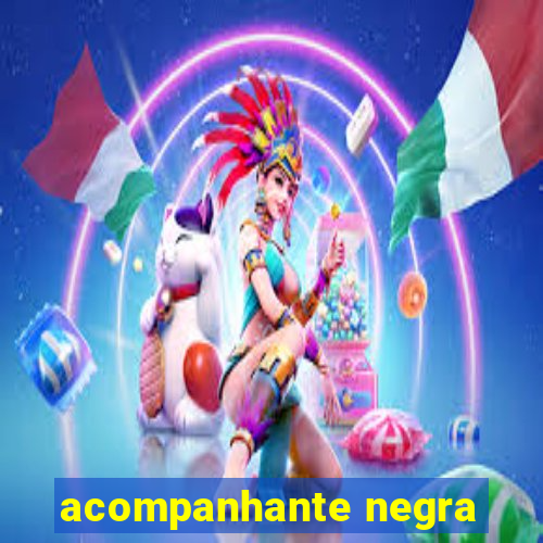 acompanhante negra