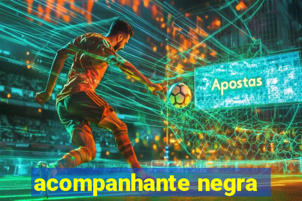 acompanhante negra