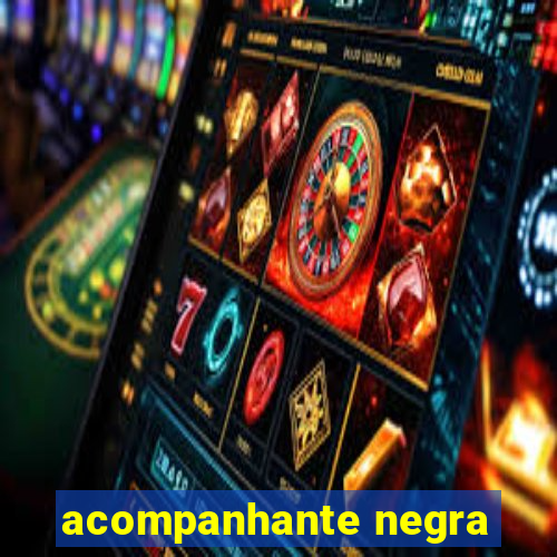 acompanhante negra