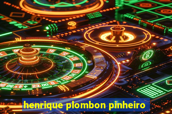 henrique plombon pinheiro