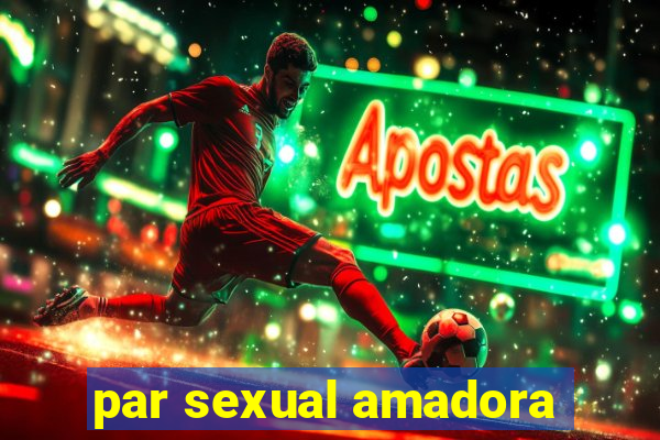 par sexual amadora