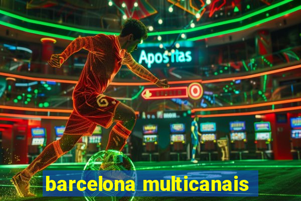 barcelona multicanais