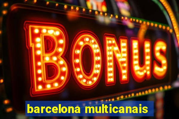 barcelona multicanais