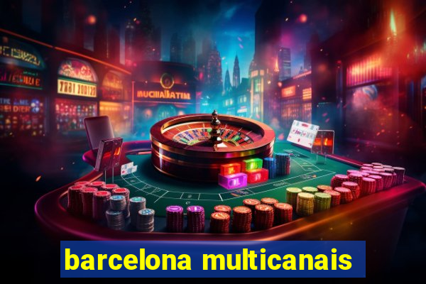 barcelona multicanais