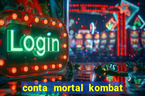 conta mortal kombat mobile grátis conta mortal kombat mobile