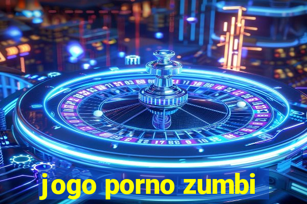 jogo porno zumbi