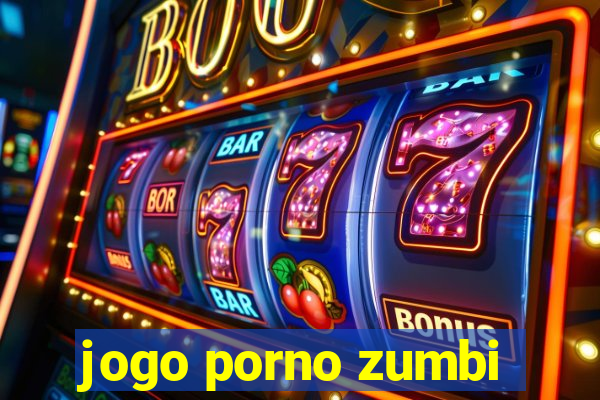 jogo porno zumbi