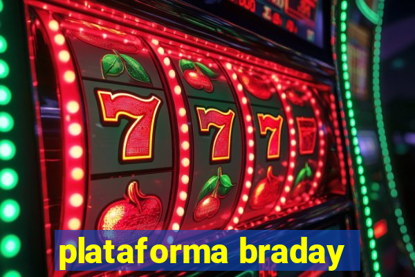 plataforma braday